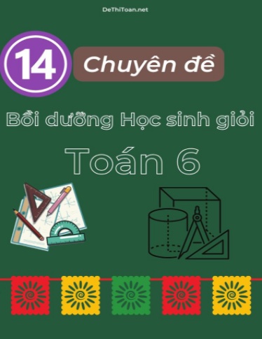 Bộ 14 Chuyên đề Bồi dưỡng học sinh giỏi Toán 6