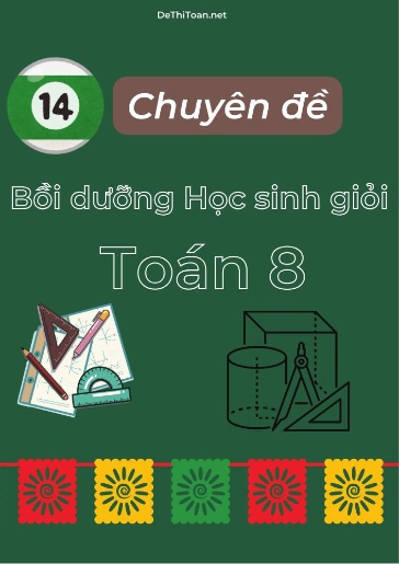 Bộ 14 Chuyên đề Bồi dưỡng học sinh giỏi Toán 8