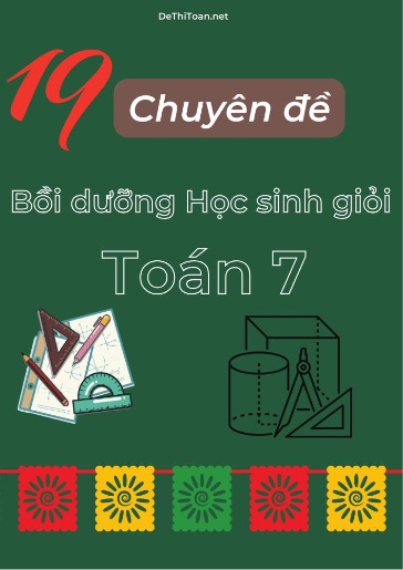 Bộ 19 Chuyên đề Bồi dưỡng học sinh giỏi Toán 7