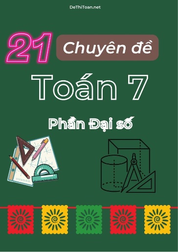 Bộ 21 Chuyên đề Toán 7 - Phần Đại Số