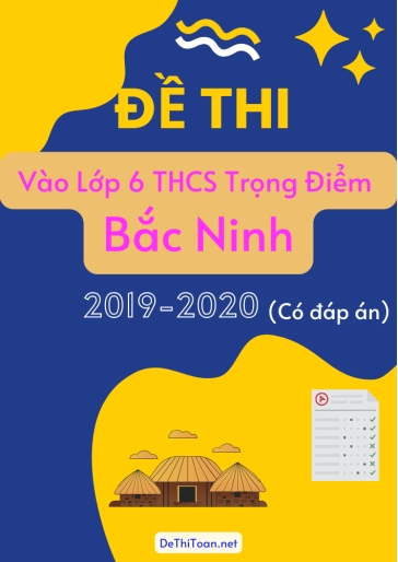 Đề thi vào Lớp 6 THCS Trọng Điểm tỉnh Bắc Ninh 2019-2020 (Có đáp án)