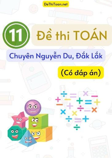 Bộ 11 Đề thi Toán chuyên Nguyễn Du, Đắk Lắk (Có đáp án)