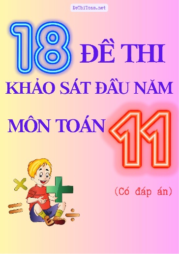 Bộ 18 Đề thi khảo sát đầu năm Lớp 11 môn Toán (Có đáp án)