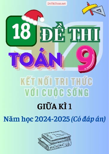 Bộ 18 Đề thi Toán 9 Kết Nối Tri Thức giữa Kì 1 năm học 2024-2025 (Có đáp án)