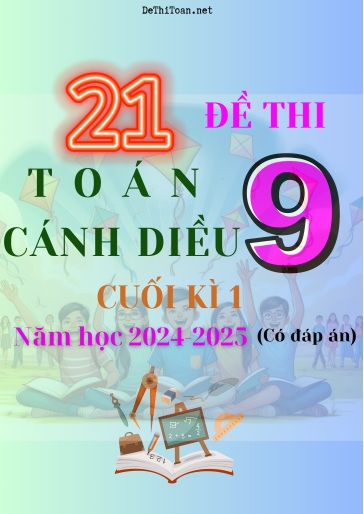 Bộ 21 Đề thi Toán 9 Cánh Diều cuối Kì 1 năm học 2024-2025 (Có đáp án)