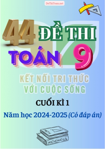 Bộ 44 Đề thi Toán 9 Kết Nối Tri Thức cuối Kì 1 năm học 2024-2025 (Có đáp án)