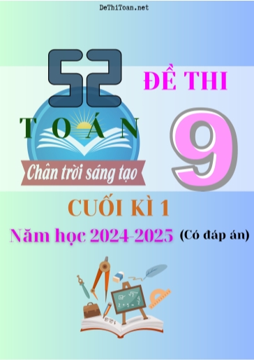 Bộ 52 Đề thi Toán 9 Chân Trời Sáng Tạo cuối Kì 1 năm học 2024-2025 (Có đáp án)