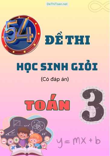 Tổng hợp 54 Đề thi học sinh giỏi Toán Lớp 3 (Có đáp án)