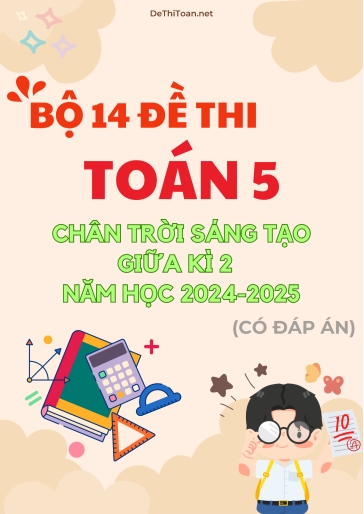 Bộ 14 Đề thi Toán 5 Chân Trời Sáng Tạo giữa Kì 2 năm học 2024-2025 (Có đáp án)