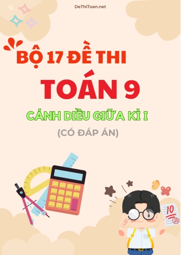 Bộ 17 Đề kiểm tra giữa kì 1 Toán 9 Cánh Diều (Có đáp án)