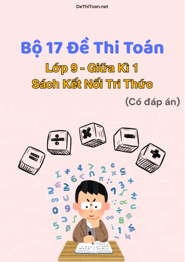 Bộ 17 Đề kiểm tra giữa kì 1 Toán 9 Kết Nối Tri Thức (Có đáp án)