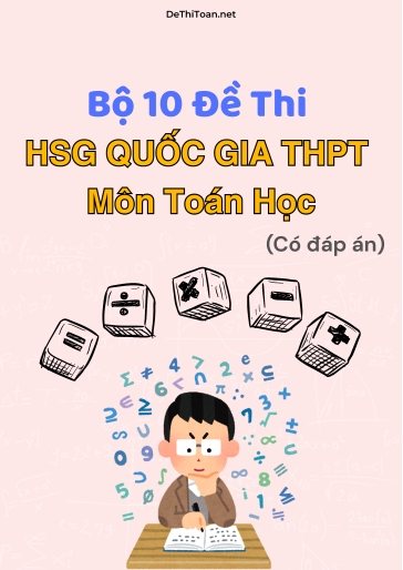 Bộ 10 Đề thi HSG Quốc gia THPT môn Toán học (Có đáp án)