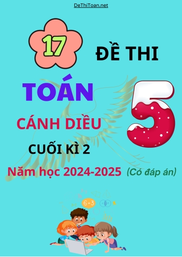 Bộ 17 Đề thi Toán 5 Cánh Diều cuối Kì 2 năm học 2024-2025 (Có đáp án)