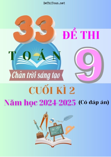 Bộ 33 Đề thi Toán 9 Chân Trời Sáng Tạo cuối Kì 2 năm học 2024-2025 (Có đáp án)