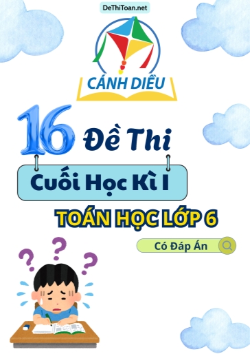 Bộ 16 Đề thi cuối Kì 1 Toán Lớp 6 Cánh Diều (Có đáp án)