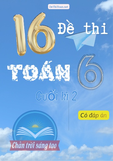 Bộ 16 Đề thi Toán 6 cuối Kì 2 Chân Trời Sáng Tạo (Có đáp án)
