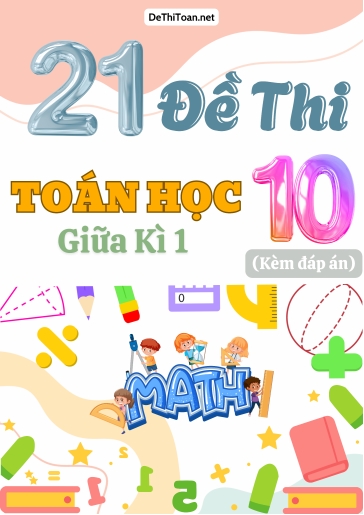 Bộ 21 Đề thi Toán Lớp 10 giữa Kì 1 sách Cánh Diều (Có đáp án)