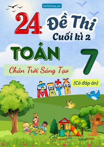 Bộ 24 Đề thi cuối Kì 2 Toán Lớp 7 sách Chân Trời Sáng Tạo (Có đáp án)
