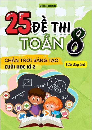 Bộ 25 Đề thi cuối Kì 2 Toán Lớp 8 Chân Trời Sáng Tạo (Có đáp án)