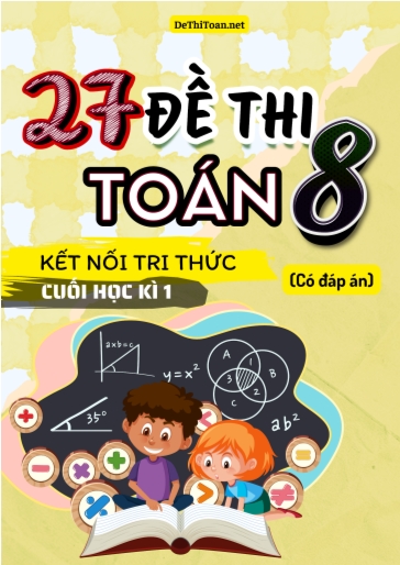 Bộ 27 Đề thi cuối Kì 1 Toán Lớp 8 Kết Nối Tri Thức (Có đáp án)