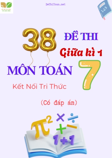 Bộ 38 Đề thi giữa Kì 1 Toán 7 Kết Nối Tri Thức (Có đáp án)