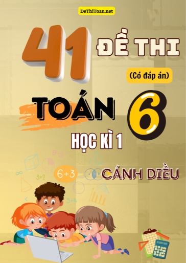 Bộ 41 Đề thi Toán 6 học kì 1 Cánh Diều (Có đáp án)