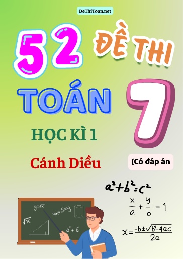 Bộ 52 Đề thi Toán 7 học kì 1 Cánh Diều (Có đáp án)