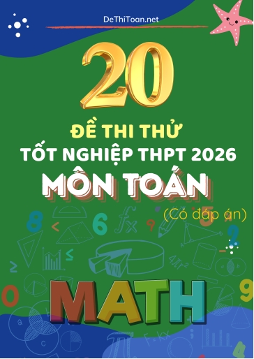 Bộ 20 Đề thi thử tốt nghiệp THPT 2026 môn Toán (Có đáp án)