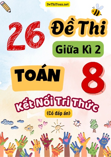 Bộ 26 Đề thi giữa Kì 2 Toán 8 Kết Nối Tri Thức (Có đáp án)