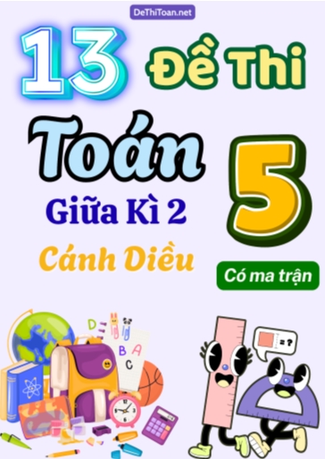 Bộ 13 Đề thi giữa kỳ 2 Toán 5 Cánh Diều (Có ma trận)