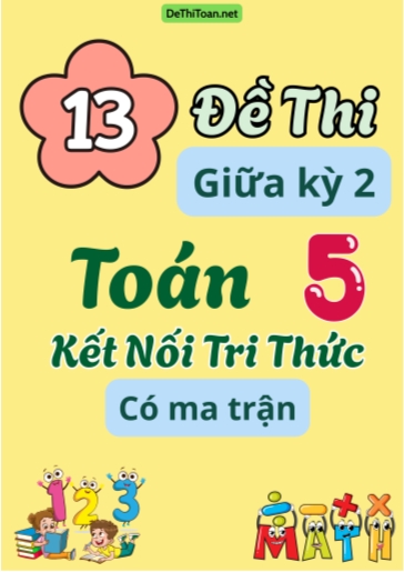 Bộ 13 Đề thi giữa kỳ 2 Toán 5 Kết Nối Tri Thức (Có ma trận)