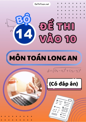 Bộ 14 Đề thi vào 10 môn Toán Long An (Có đáp án)