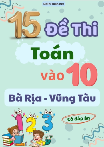 Bộ 15 Đề thi Toán vào 10 Bà Rịa - Vũng Tàu (Có đáp án)