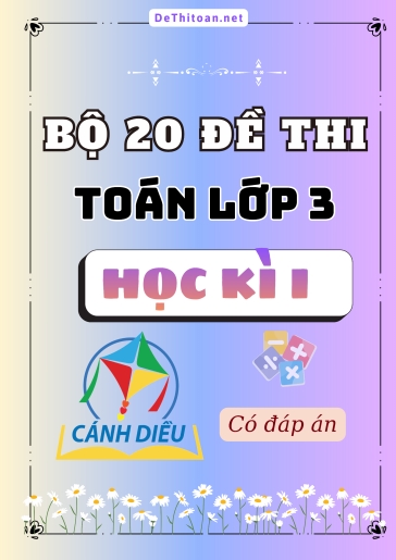 Bộ 20 Đề thi Toán Lớp 3 Cánh Diều học kì 2 (Có đáp án)