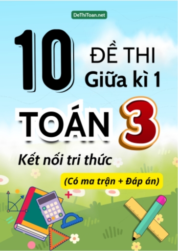 Bộ 10 Đề thi giữa kì 1 Toán Lớp 3 Kết nối tri thức (Có ma trận + Đáp án)