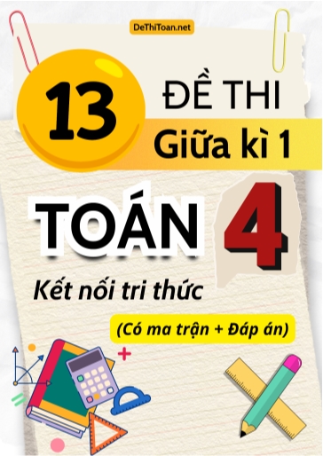 Bộ 13 Đề thi giữa kì 1 Toán Lớp 4 Kết nối tri thức (Có ma trận + Đáp án)