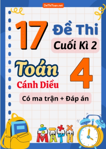 Bộ 17 Đề thi cuối kì 2 Toán Lớp 4 Cánh diều (Có ma trận + Đáp án)