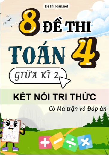 Bộ 8 Đề thi giữa kì 2 Toán Lớp 4 Kết nối tri thức (Có ma trận + Đáp án)