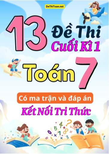 Bộ 13 Đề thi cuối học kì 1 Toán 7 có ma trận và đáp án (Kết nối tri thức)