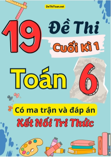 Bộ 19 Đề thi cuối học kì 1 Toán 6 có ma trận và đáp án (Kết nối tri thức)