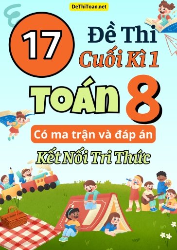 Bộ 17 Đề thi cuối học kì 1 Toán Lớp 8 có ma trận và đáp án (Kết nối tri thức)