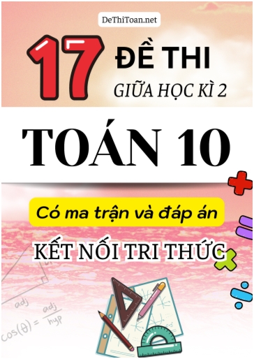 Bộ 17 Đề thi giữa học kì 2 Toán Lớp 10 có ma trận và đáp án (Kết nối tri thức)
