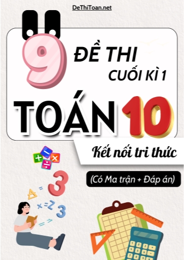Bộ 9 Đề thi cuối học kì 1 Toán lớp 10 có ma trận và đáp án (Kết nối tri thức)