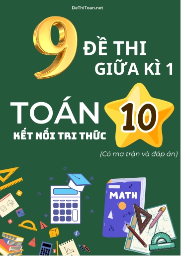 Bộ 9 Đề thi giữa học kì 1 Toán lớp 10 có ma trận và đáp án (Kết nối tri thức)