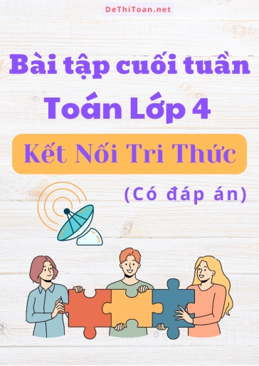 Bài tập cuối tuần Toán Lớp 4 Kết Nối Tri Thức (Có đáp án)