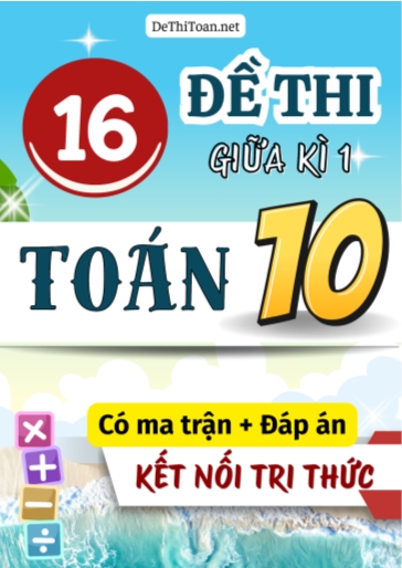 Bộ 16 Đề thi Toán Lớp 10 giữa học kì 1 có Ma trận và Đáp án (Kết nối tri thức)
